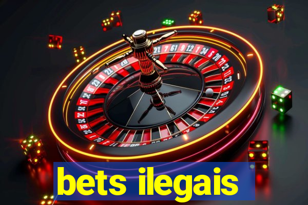 bets ilegais